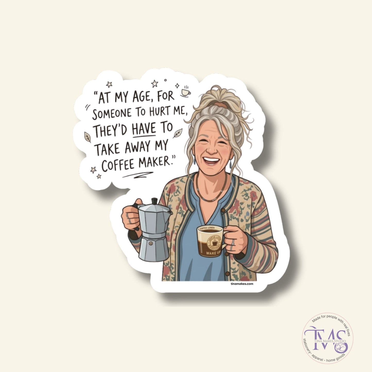 At My Age, Coffee Maker Funny Sticker