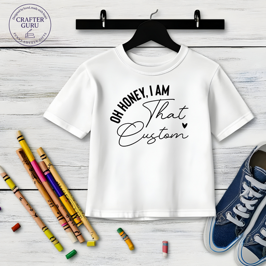 Oh Honey, I Am That – Custom Funny( Youth & Kids Tees)