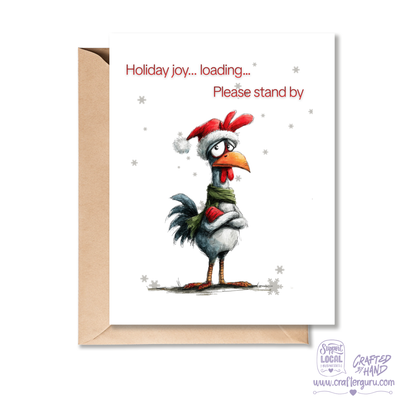 Funny Christmas Card – ‘Holiday Joy… Loading. Please Stand By’ Chicken Edition- CRD-CH-004