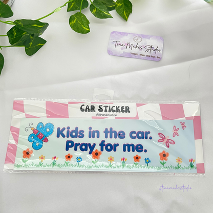 Funny Car Bumper Sticker – Kids in the Car. Pray for Me.