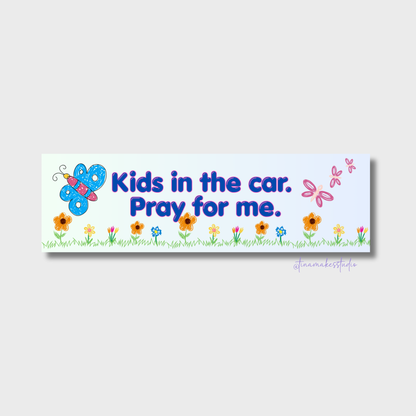 Funny Car Bumper Sticker – Kids in the Car. Pray for Me.