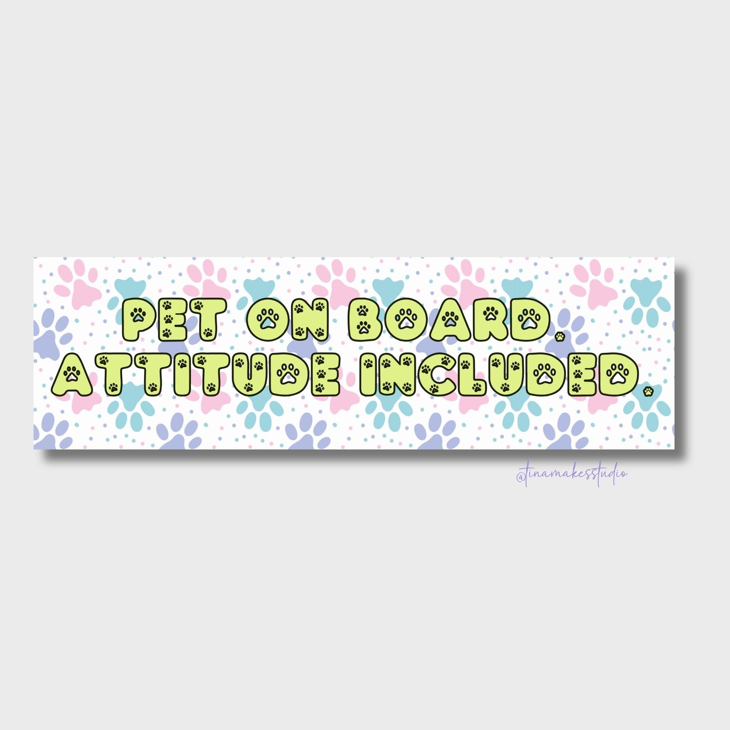 Pet on Board. Attitude Included. Car Bumper Sticker