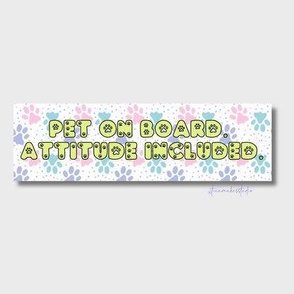 Pet on Board. Attitude Included. Car Bumper Sticker