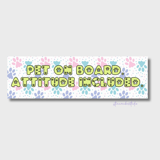 Pet on Board. Attitude Included. Car Bumper Sticker