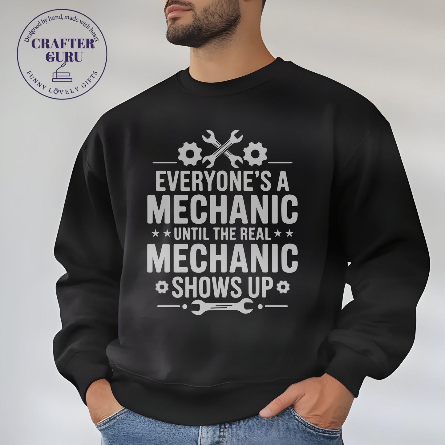 Mechanic– “Everyone’s a Mechanic Until the Real Mechanic Shows Up”  (Unisex  Sweatshirts )