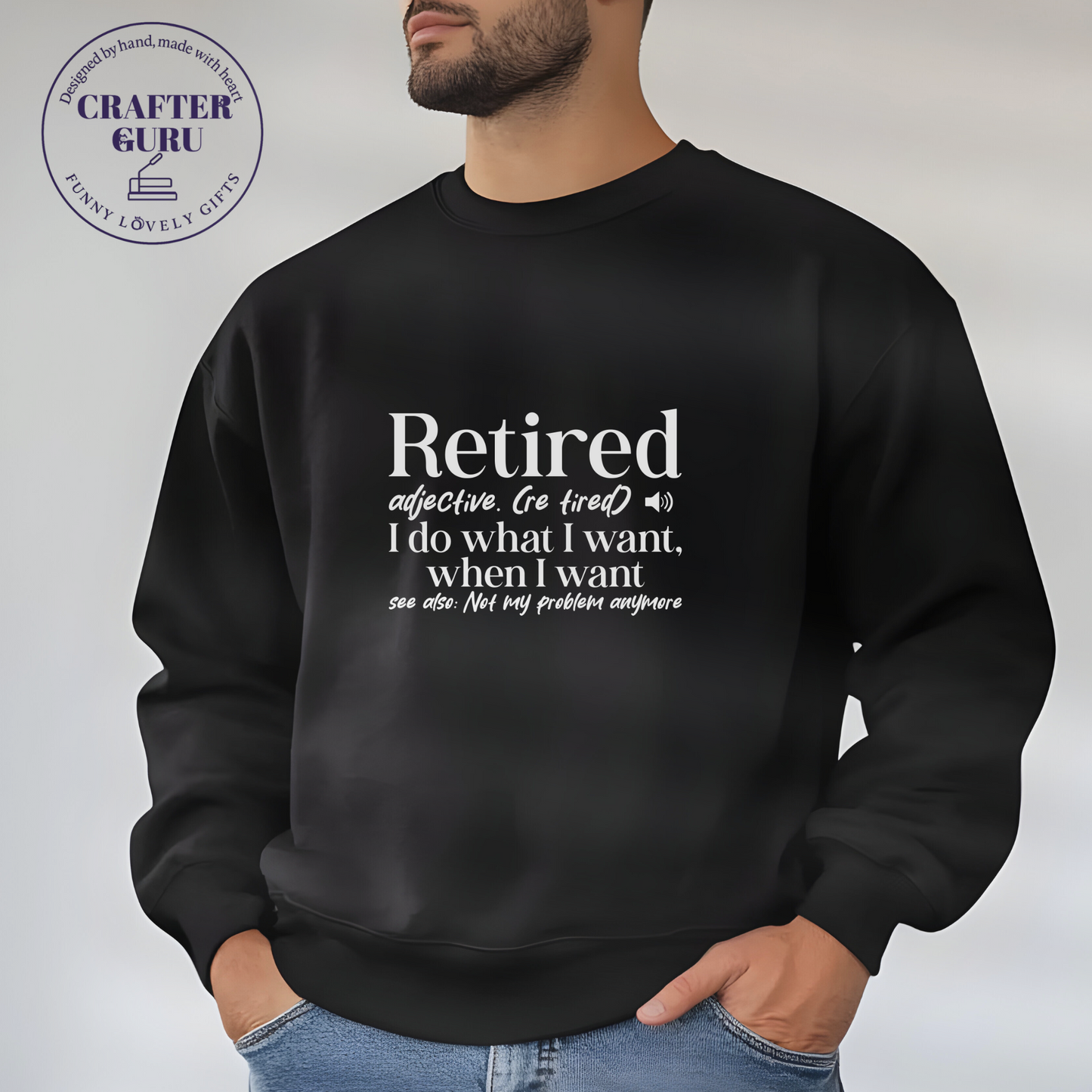 Retired – I Do What I Want, When I Want – Funny Retiremen (Unisex  Sweatshirts )
