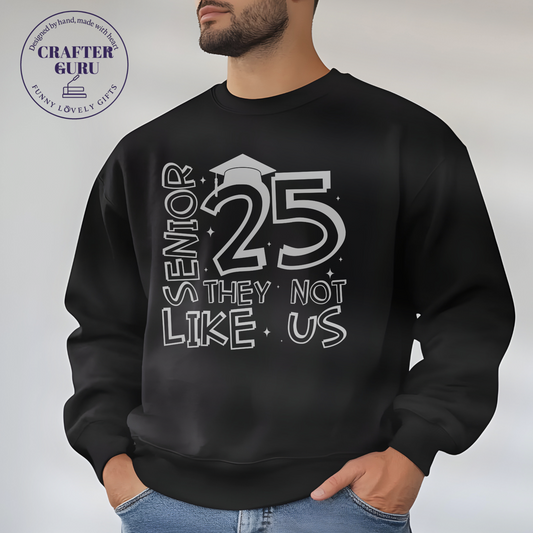 Senior 2025 T-Shirt – “They Not Like Us” Graduation Shirt(Unisex  Sweatshirts )