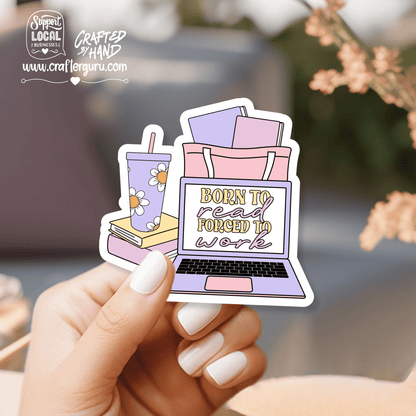 Born to Read Forced to Work Sticker - Funny Bookish Laptop Decal - Waterproof Vinyl Reader Gift - STK-007