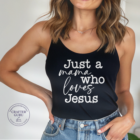 Just a Mama Who Loves Jesus( Ladies RACERBACK TANK )