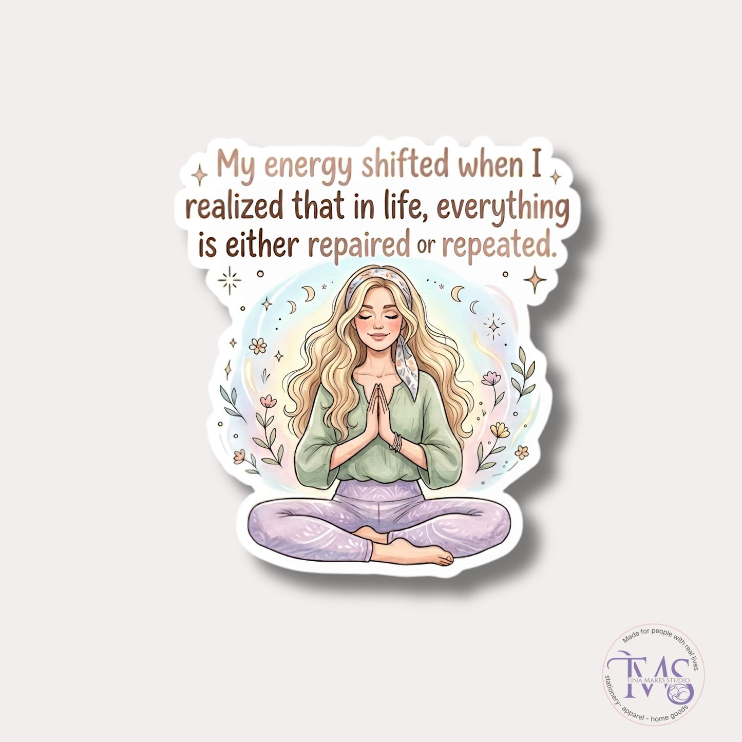 My Energy Shifted - Everything is Either Repaired or Repeated - Die Cut Sticker