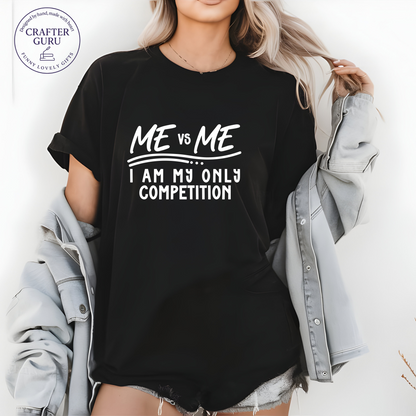 Me vs Me T-Shirt – I Am My Only Competition Motivational (unisex Adult Tees)