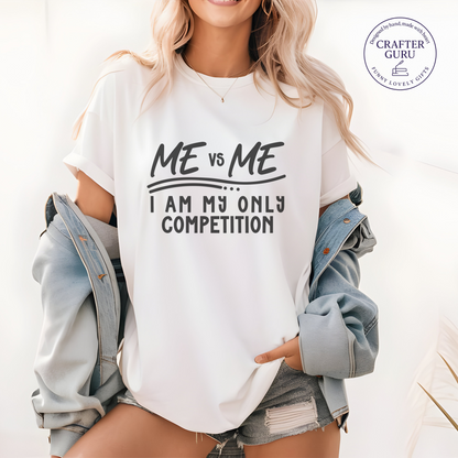 Me vs Me T-Shirt – I Am My Only Competition Motivational (unisex Adult Tees)