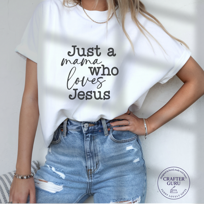 Just a Mama Who Loves Jesus – Faith-Inspired (unisex Adult Tees)