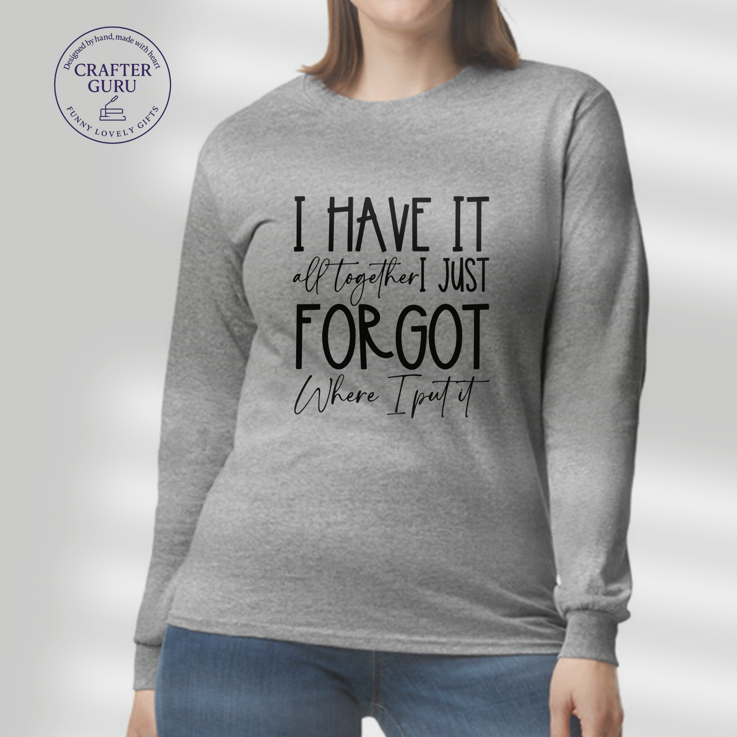 I Have It All Together… I Just Forgot Where I Put It – Funny (Adult Long Sleeve)