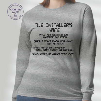 Tile Installer’s Wife T-Shirt | Funny Shirt for Contractor Wives (Adult Long Sleeve)
