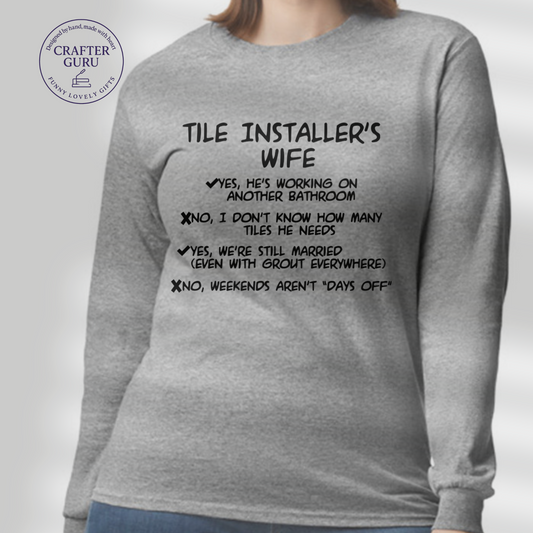 Tile Installer’s Wife T-Shirt | Funny Shirt for Contractor Wives (Adult Long Sleeve)