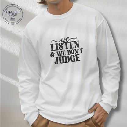 We Listen & We Don’t Judge T-Shirt – Mental Health Therapist (Adult Long Sleeve)