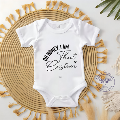Oh Honey, I Am That – Custom Funny (Baby Bodysuit)