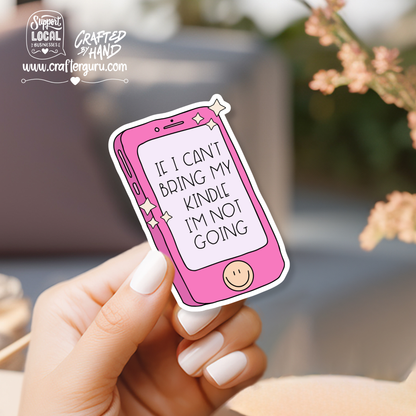 If I Can't Bring My Kindle Sticker | Funny Bookish Kindle Decal | Reading Aesthetic Vinyl Sticker | Pink E-Reader Gift | STK-014