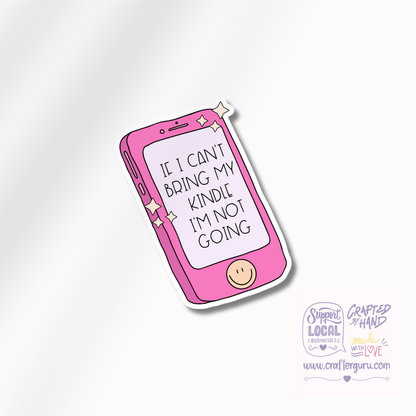 If I Can't Bring My Kindle Sticker | Funny Bookish Kindle Decal | Reading Aesthetic Vinyl Sticker | Pink E-Reader Gift | STK-014