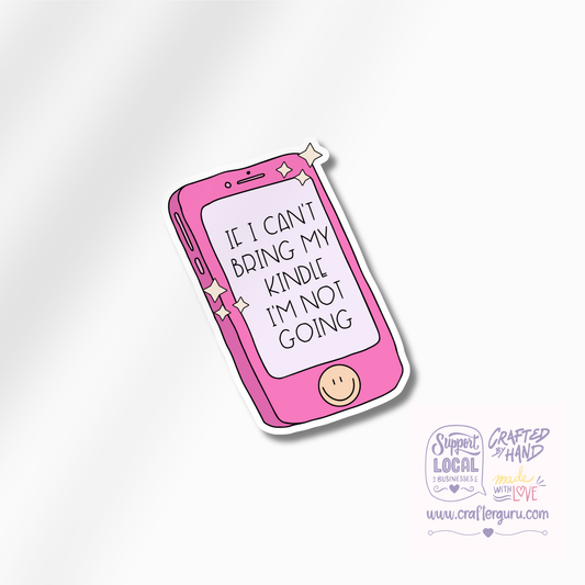 If I Can't Bring My Kindle Sticker | Funny Bookish Kindle Decal | Reading Aesthetic Vinyl Sticker | Pink E-Reader Gift | STK-014