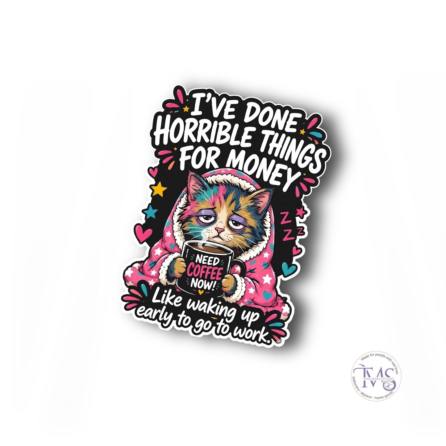 I've Done Horrible Things For Money Sticker